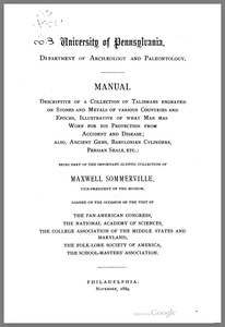 Manual Descriptive of a Collection of Talismans Engraved on Stones and and metals of Various countries and Epocks, Illustrative of What Man Has Worn for his Protection from Accident and Disease; also, Ancient Gems, Babylonian Cylinders, Persian Seals, Etc.:  being part of the important glyptic collection of Maxwell Sommerville